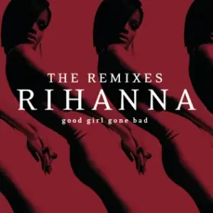 Good-Girl-Gone-Bad-The-Remixes-Rihanna