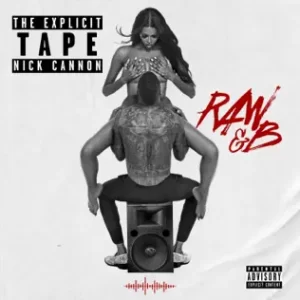 The Explicit Tape: Raw & B
Nick Cannon