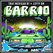 That Mexican OT - Barrio (feat. lefty Sm)